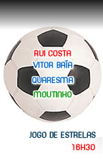 JOGO DE ESTRELAS COM A PRESENÇA DE RUI COSTA,JOÃO MOUTINHO, VITOR BAÍA E RICARDO QUARESMA